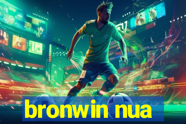 bronwin nua